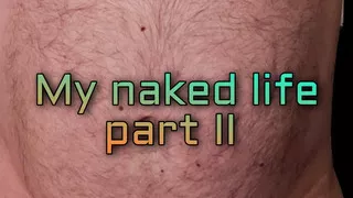 My Naked Life Part II