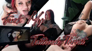 Fuck My Tattooed Throat