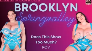 Vr Brooklyn Springvalley - Does This Show Too Much? Bevr