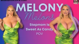 Melony Melons - Stepmom Is Sweet As Candy
