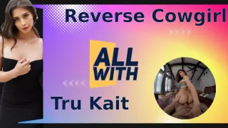 All Reverse Cowgirl With Tru Kait - AllWith