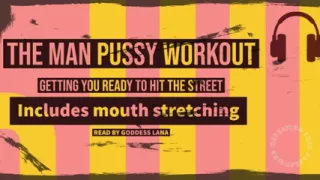 AUDIO ONLY - Getting your man pussy and mouth hole ready for the street