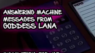 AUDIO ONLY - Answering machine messages from goddess Lana suck them all