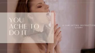 Alexa Creed Makes You Ache to Do It! a Cum Eating Instructions Story!
