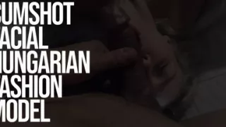 Facial Cumshot Hungarian Fashion Model in Budapest