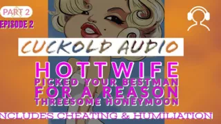 AUDIO ONLY - Pt. 2, hotwife picked your best man threesome honeymoon