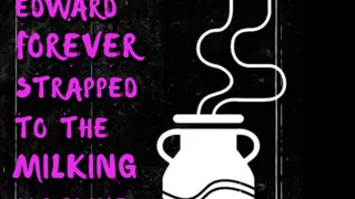 AUDIO ONLY - Ex-wanker Edward forever strapped to the milking machine