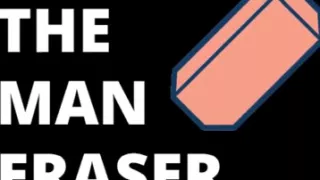 AUDIO ONLY - The man eraser