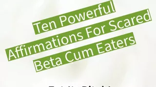 10 Affirmations for Scared Cum Eaters CEI