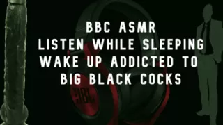 Bbc asmr wake up wanting big black cocks