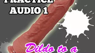 Sissy Practice Audio Dildo to a Real Mans Cock