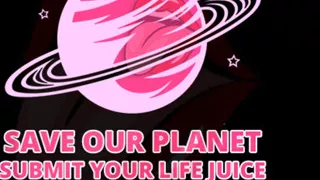 AUDIO ONLY - Save our planet submit your lifejuice orally
