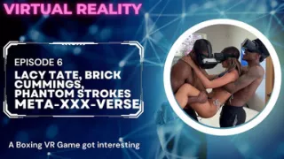 Meta-xxx-verse VR Ep 6 Lacy Tate 1st Ever BBC and Dvp Threesome
