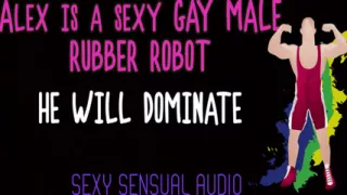 AUDIO ONLY - Alex is a sexy gay robot and he will dominate you