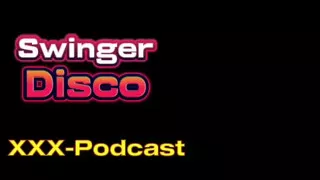 Swiss Swinger Disco XXX-podcast