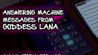 AUDIO ONLY - Answering machine messages from goddess Lana suck them all