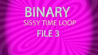 AUDIO ONLY - Binary sissy time loop file 3