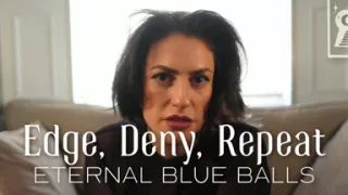 Edge, Deny, Repeat - Eternal Blue Balls