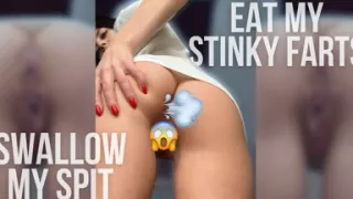 Eat My Stinky Farts & Swallow My Spit Femdom