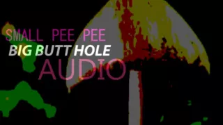 Small Pee Pee Big Butt Audio