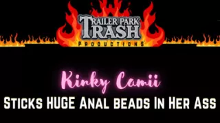 Kinky Camii Sticks Huge Anal Beads in Her Super Tight Asshole