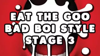 AUDIO ONLY - Eat the goo bad boi style stage 3