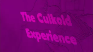 The Culkold Experience