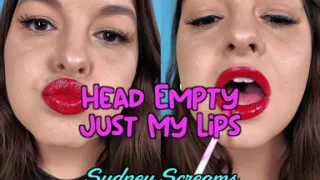 Head Empty, Just My Lips