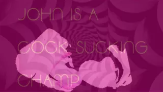 John Is a Cock Sucking Champ