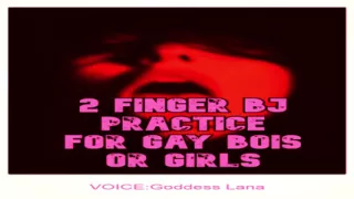 2 Finger BJ Practice for Bois or Girls