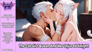 The Cat Girl Queen And Her Injured Knight - Erotic Audio Roleplay