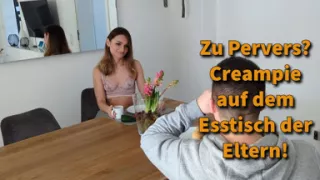 Creampie on the Parents' Table!