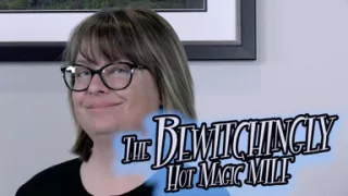 The Bewitchingly Hot Magic MILF