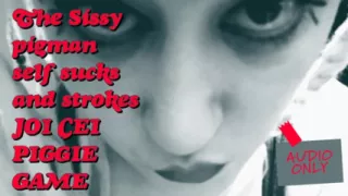 The Sissy Pigman Self Sucks and Strokes JOI CEI Piggie Game Its My Voice Pitchshifted