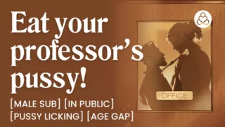 ASMR Audio Porn: Male Sub Student Eats His Professor's Pussy - Femdom, Age Gap & Pussy Licking - Erotic Audio Roleplay for Women