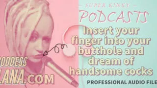 Kinky Podcast 10 Kinky Podcast 10 Insert Your Finger Into Your Butthole and Dream of Cocks