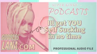 Kinky Podcast 1 Get Yourself Set up to Self Suck