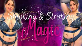 Smoking & Stroking Magic