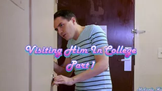 Visting Him at College: Part 1