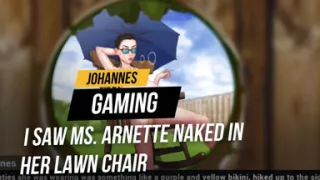 Taffy tales #9: I saw Ms. Arnette naked in her lawn chair