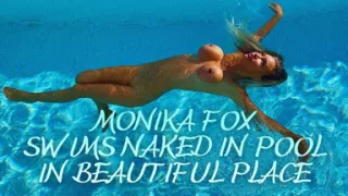 Gorgeous Monika Fox Swims Naked in Pool in Beautiful Place!