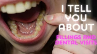 I Tell You About the Fillings in My Teeth and Dental Visits
