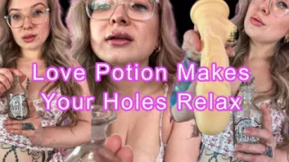 Love Potion Makes Your Holes Relax
