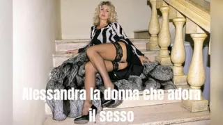 Alessandra the Woman Who Loves Sex