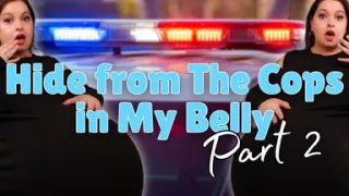 Hide From the Cops in My Belly Part 2