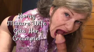 Horny Mature Wife Gets Her Creampie! MaXXXimumMilf