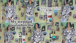 My Stepdad Punishes Me, Desesperation for Pee