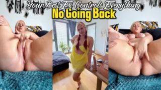 No Going Back - Your Best Ex Controls Everything