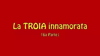 la troia innamorata 6