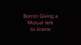 Borron verpasst Jirame einen gegenseitigen Ruck